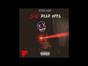Edai - 600 Dead Opps